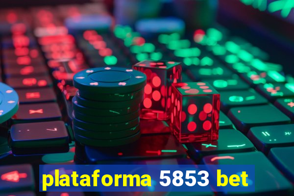 plataforma 5853 bet